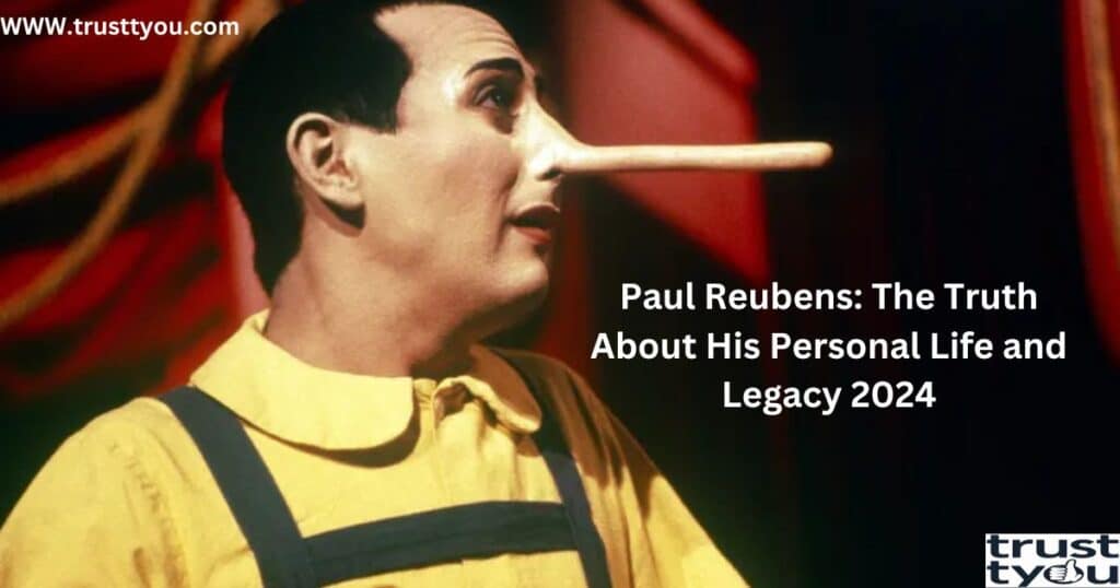 Paul Reubens The Truth About His Personal Life and Legacy 2024