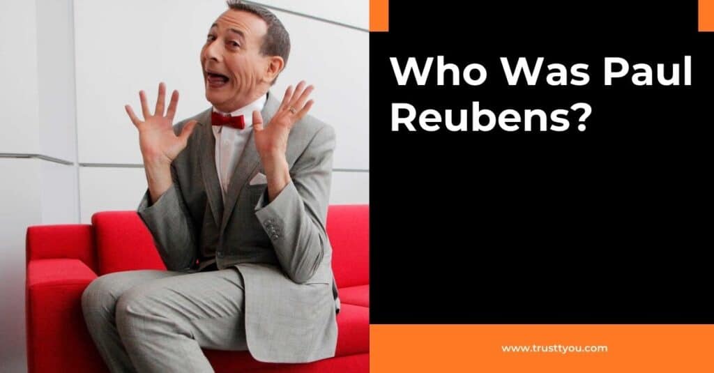 Who Was Paul Reubens?