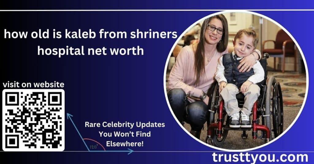 how old is kaleb from shriners hospital net worth